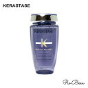 PX^[[ KERASTASE BL uhAu\ o ~G[ Vv[ 250ml  p[v