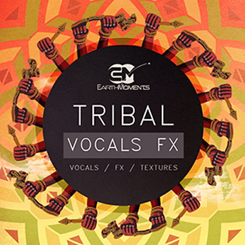 EARTH MOMENTS TRIBAL VOCALS FX(オンライン納品)(2時間以内に納品) プラグインソフト