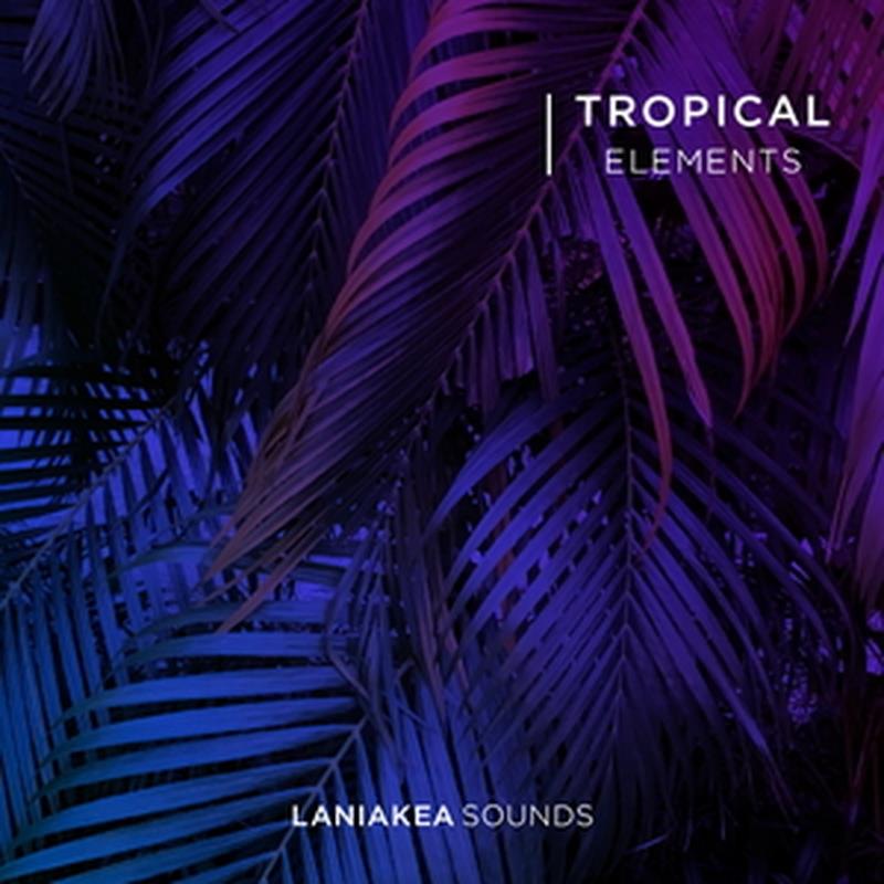 Rakuten - LANIAKEA SOUNDS Tropical Elements (トロピカルポップ)(サンプルパック)(オンライン納品)(2時間以内に納品) プラグインソフト