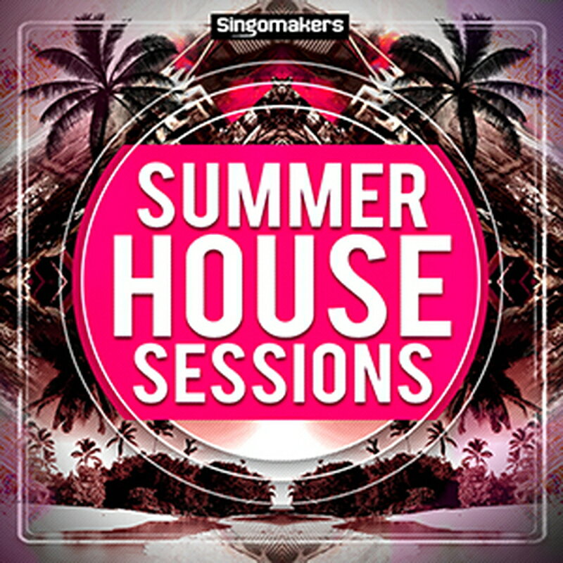 SINGOMAKERS 【ループマスターズサンプルパックが約40%OFF!】SUMMER HOUSE SESSIONS(オンライン納品)(2時間以内に納品) プラグインソフト