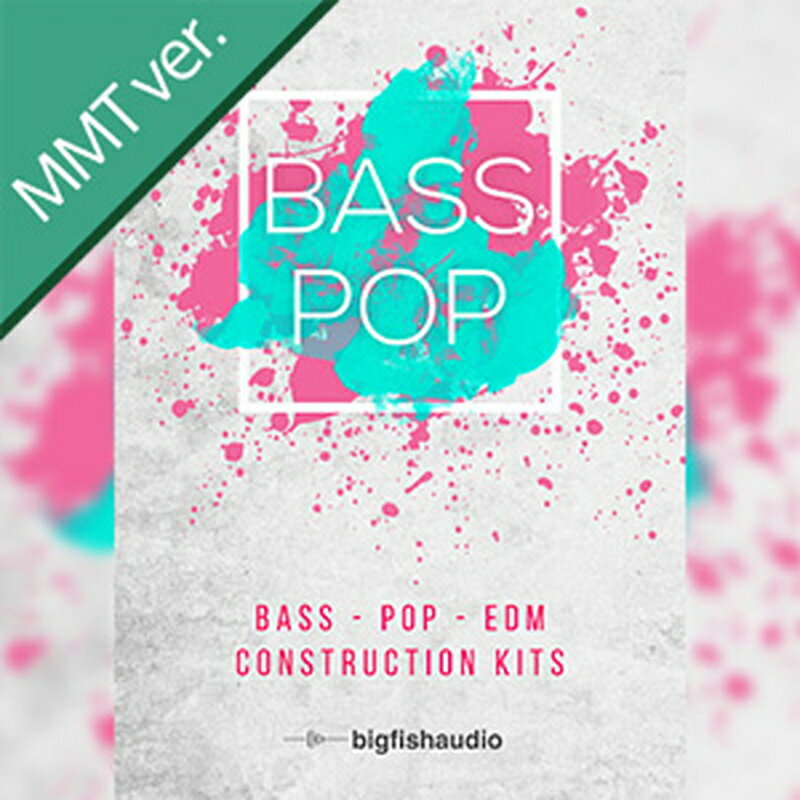 BIG FISH AUDIO BASS POP: BASS POP EDM CONSTRUCTION KITS MMT(オンライン納品)(2時間以内に納品) プラグインソフト