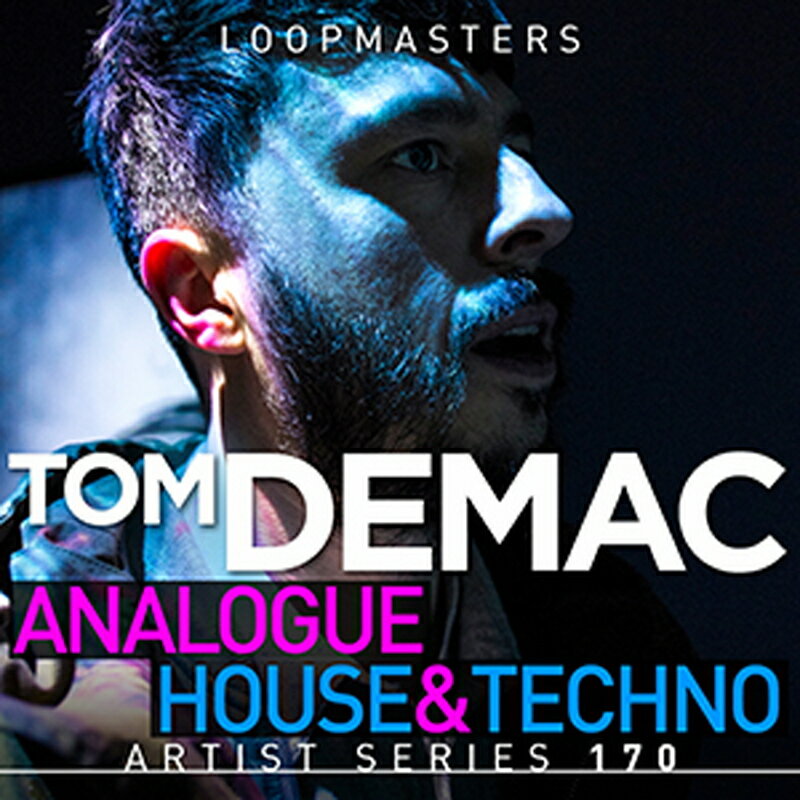 LOOPMASTERS TOM DEMAC RAW ANALOGUE HOUSE & TECHNO(オンライン納品)(2時間以内に納品) プラグインソフト