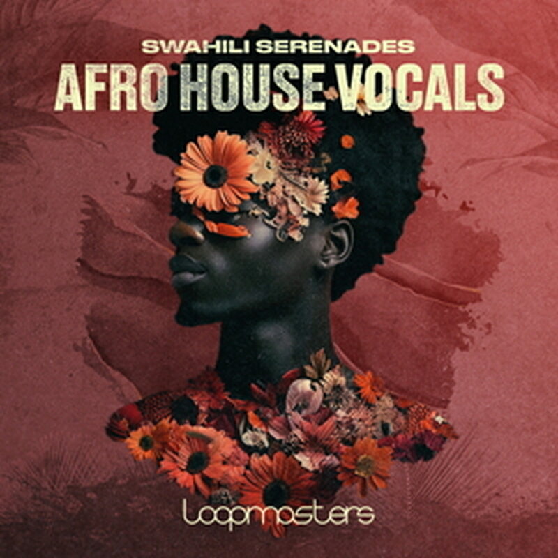 LOOPMASTERS SWAHILI SERENADES - AFRO HOUSE VOCALS(オンライン納品)(2時間以内に納品) プラグインソフト