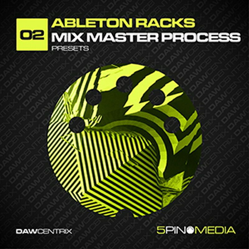 5PIN MEDIA DAWCENTRIX 02 - ABLETON RACKS MIX MASTER PROCESS(オンライン納品)(2時間以内に納品) プラグインソフト