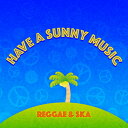 ポケット効果音 【 サマーセール!】HAVE A SUNNY MUSIC - REGGAE & SKA(オンライン納品)(2時間以内に納品) プラグインソフト