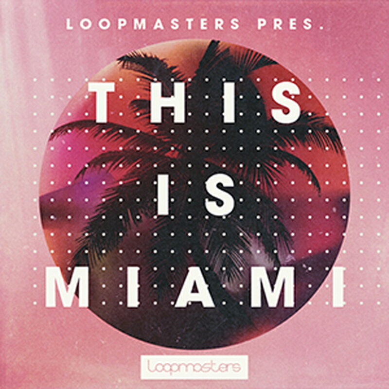 LOOPMASTERS 【ループマスターズホリデーセール！】THIS IS MIAMI(オンライン納品)(2時間以内に納品) ..