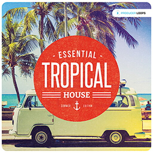 PRODUCER LOOPS ESSENTIAL TROPICAL HOUSE SUMMER EDITION(オンライン納品)(2時間以内に納品) プラグインソフト PRODUCER LOOPS ESSENTIAL TROPICAL HOUSE SUMMER EDITION(オンライン納品)(2時間以内に納品) プラグインソフト