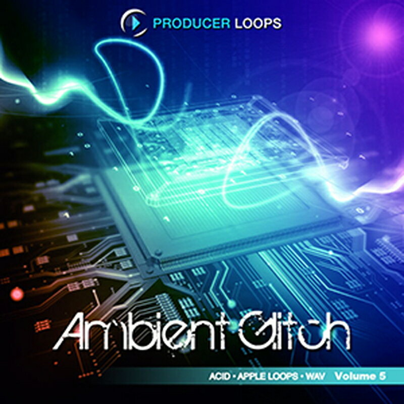 PRODUCER LOOPS AMBIENT GLITCH VOL 5(オンライン納品)(2時間以内に納品) プラグインソフト