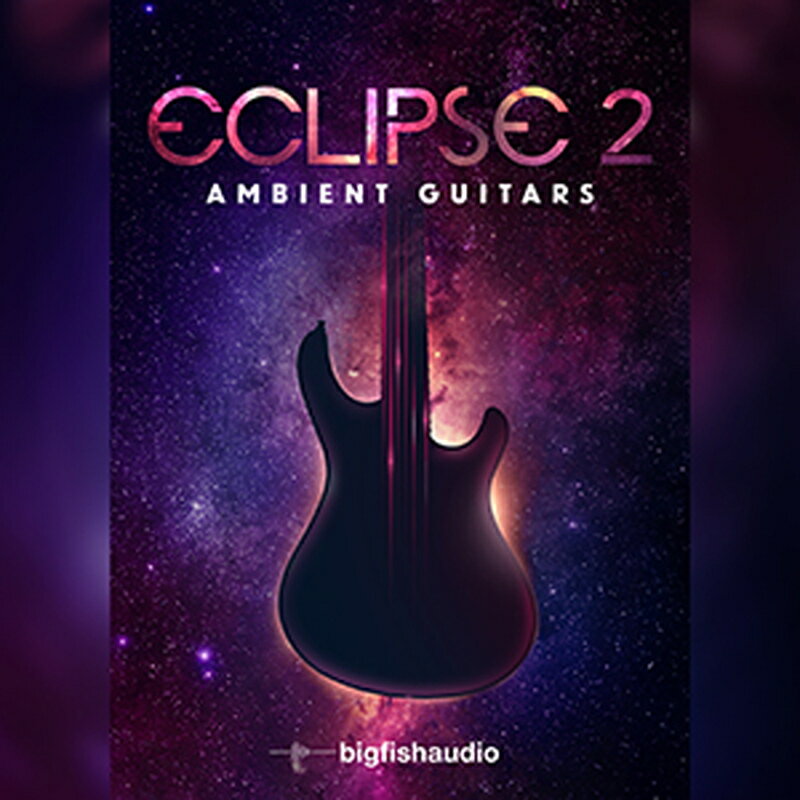 BIG FISH AUDIO ECLIPSE 2 - AMBIENT GUITARS(オンライン納品)(2時間以内に納品) プラグインソフト