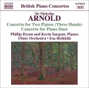 【中古】英CD Malcolm Arnold, Phillip Dyson, Concerto For Two Pianos (Three Hands) / Concerto F 8570531 Naxos /00110
