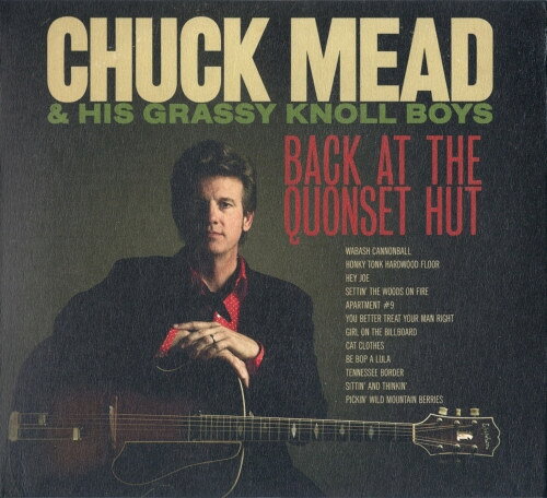 CD Chuck Mead &amp; His Grassy Knoll Boys Back At The Quonset Hut NONE Ramseur Records 紙ジャケ /00110