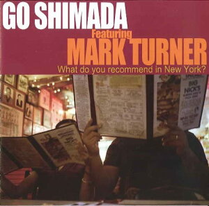 【中古】CD 島田剛; MARK TURNER WHAT DO YOU RECOMMEND IN NEW YORK? /00110