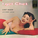 【新品】欧LP Chet Baker I Get Chet (with Download Code) (180g) 166801 Cheesecake EU /...