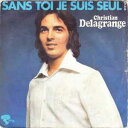 【中古】仏7” Christian Delagrange Sans Toi Je Suis Seul 121435 Riviera /00080