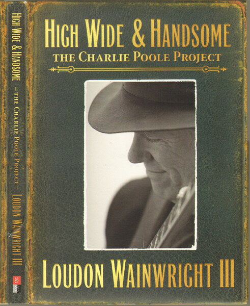 2discs CD Loudon Wainwright III High Wide &amp; Handsome: The Charlie Poole Project 161003 2nd Story Sound /00220