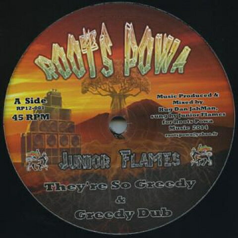 仏12” Junior Flames Theyre So Greedy; Greedy Dub / Melodica Time; Raw D RP12001 Roots Powa /00215