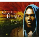 【新品】加2CD Carl Henry I Wish CESCD22117 Cesoul CA /00095