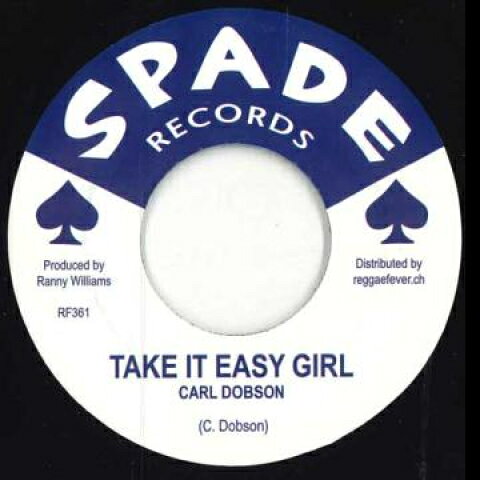 【新品】欧7” Carl Dobson Take It Easy Girl RF361 Spade/Reggae Fever /00048