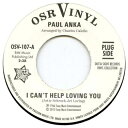 【新品】英7” Paul Anka / Paul Anka I Cant Help Loving You / When We Get There OSV107 ...
