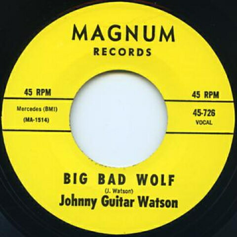 【新品】英7” Johnny Guitar Watson Big Bad Wolf / You Can Stay MAGNUM726 Magnum /00049