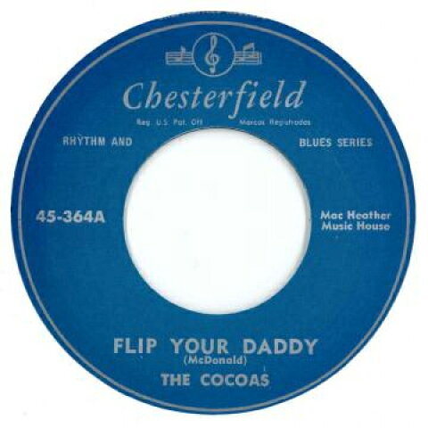 英7” Cocoas Flip Your Daddy / Ooooo! Ooooo! 45364 Chesterfield /00048