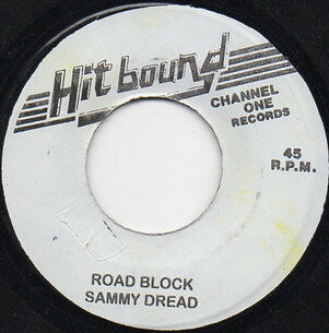 7” Sammy Dread , Don Yute Road Block / Living In A Dream NONE Hit Bound /00080