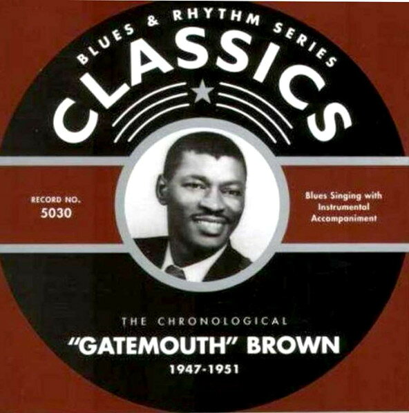 CD Chronological ”gatemouth” Brow Chronological ”gatemouth” Brown 1947-1951 CLASSICS5030 CLASSICS /00110