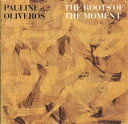 【中古】CD Pauline Oliveros The Roots Of The Moment ARTCD6009 hat ART /00110
