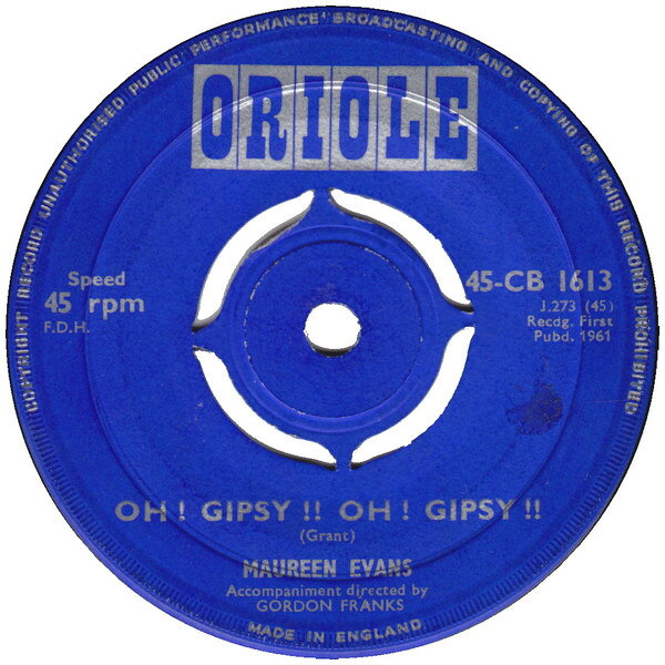 英7” Maureen Evans Oh ! Gipsy !! Oh ! Gipsy !! 45CB1613 ORIOLE /00080