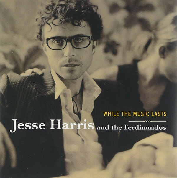 欧CD Jesse Harris &amp; The Ferdinandos While The Music Lasts 0602498619308 Verve Forecast /00110