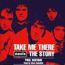 【中古】英2CD Paul Mathur Read By Mark Radcliffe Take Me There: Oasis The Story 72438...