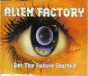 【中古】豪CD Alien Factory Get The Future Started CSRCD50081 Central Station /00110