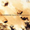 【中古】CD Captain Hedge Hog You Cant Feel The Change Of Seasons MKTK006 Milk Tank R...