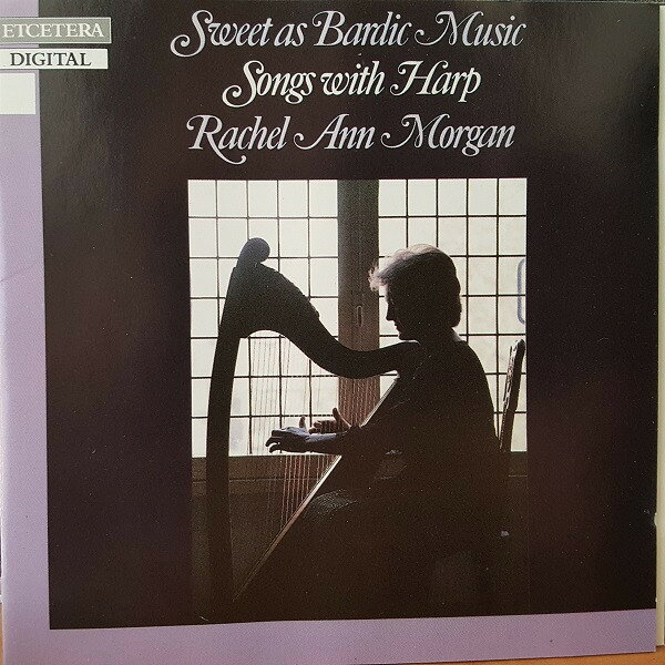 CD Rachel Ann Morgan Sweet As Bardic Music (Songs With Harp) KTC1049 Etcetera /00110