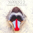 【中古】CD X-Press 2 Makeshift Feelgood 82876886902 Skint /00110