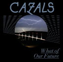 【中古】CD Cazals What Of Our Future TR...(2)