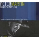 【中古】米CD Peter Martin Something Unexpected MXJ202 MAXJAZZ /00110