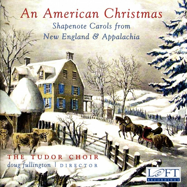【中古】米CD Tudor Choir, Doug Fullington An American Christmas: Shapenote Carols From New En LRCD1060 Loft Recordings /00110