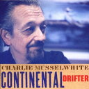 【中古】米CD Charlie Musselwhite Continental Drifter 724384713027 Pointblank /00110