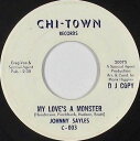 【中古】米7” Johnny Sayles My Loves A Monster C003 Chi-Town Records /00080