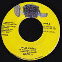 【中古】ジャマイカ7” Ward 21 What U Need NONE Fresh Ear /00080