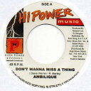 【中古】ジャマイカ7” Ambelique Dont Wanna Miss A Thing HP089 Hi Power Music /00080