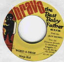 【中古】ジャマイカ7” Ninja Kid Word A Drop NONE Bravo The Best Baby /00080