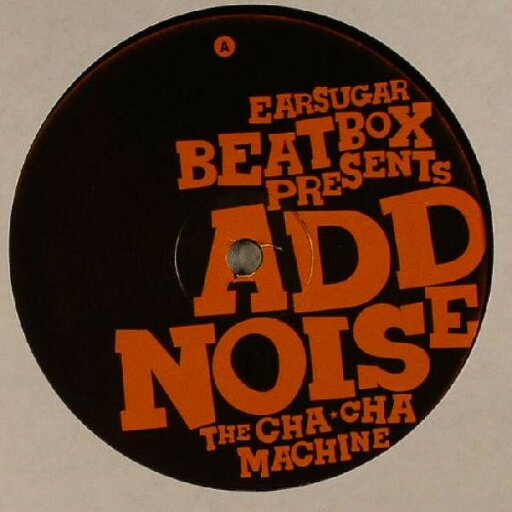 【中古】欧12” Add Noise The Cha Cha Machine EARSUGAR34 Earsugar, Earsugar B /00250 【中古】欧12” Add Noise The Cha Cha Machine EARSUGAR34 Earsugar, Earsugar B /00250