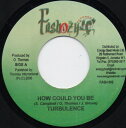 【中古】ジャマイカ7” Turbulence How Could You Be FASH002 Fashozy Records /00080