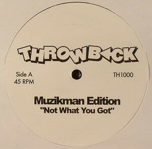米12” Muzikman Edition Not What You Got / Da Love TH1000 Throwback /00250