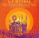 【中古】独LP G. F. Handel G. Ph. Telemann Feuerwerksmusik / Ouverture G-moll 825982 E...