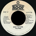 【中古】ジャマイカ7” Tony Rebel Who Yuh Are NONE Roof International /00080