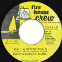【中古】ジャマイカ7” Luciano (2) & Sugar Black Build A Better World none Firehouse Crew /...