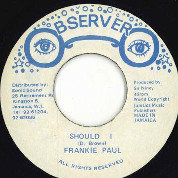 ジャマイカ7” Frankie Paul Should I NONE Observer /00080